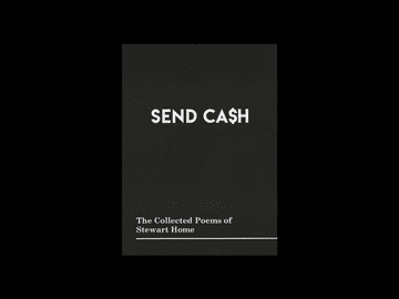 SEND CA$H: The Collected Poems of Stewart Home